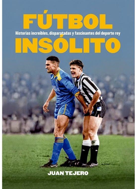 FUTBOL INSOLITO | 9791399099263 | JUAN TEJERO