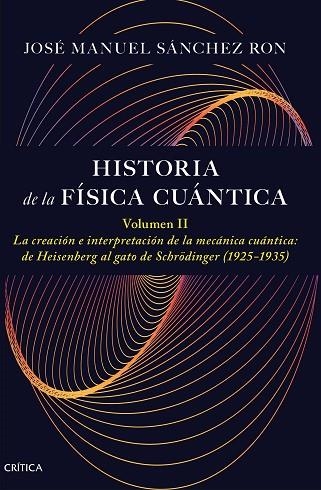 HISTORIA DE LA FISICA CUANTICA  VOLUMEN II | 9788491997795 | JOSE MANUEL SANCHEZ RON