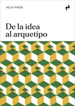 DE LA IDEA AL ARQUETIPO | 9791387634360 | HELIO PIÑON