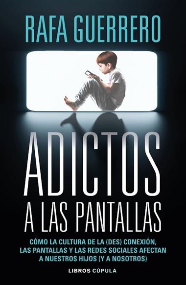 ADICTOS A LAS PANTALLAS | 9788448049089 | RAFA GUERRERO