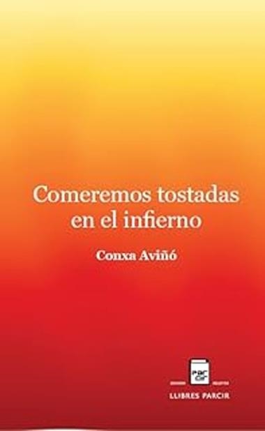 COMEREMOS TOSTADAS EN EL INFIERNO | 9788410087965 | CONXA AVIÑO FARRET