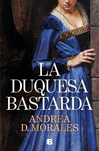 LA DUQUESA BASTARDA | 9788466684255 | ANDREA D. MORALES