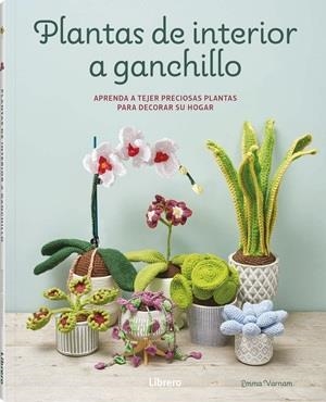 PLANTAS DE INTERIOR A GANCHILLO | 9789464992502 | EMMA VARNAM