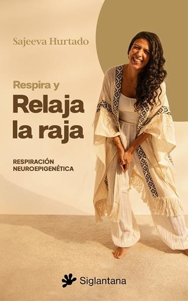 RESPIRA Y RELAJA LA RAJA | 9788410179936 | SAJEEVA HURTADO