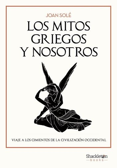 LOS MITOS GRIEGOS Y NOSOTROS | 9788413618043 | JOAN SOLE