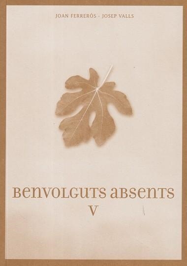 BENVOLGUTS ABSENTS V | 9788412911657 | JOAN FERREROS & JOSEP VALLS
