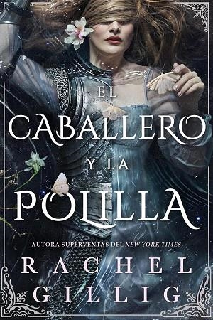 EL CABALLERO Y LA POLILLA | 9791387711597 | RACHEL GILLIG