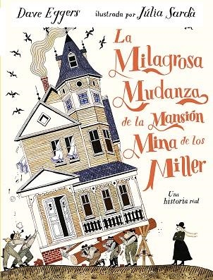 La milagrosa mudanza de la mansion mina de los Miller | 9791387641337 | DAVE EGGERS & JULIA SARDA