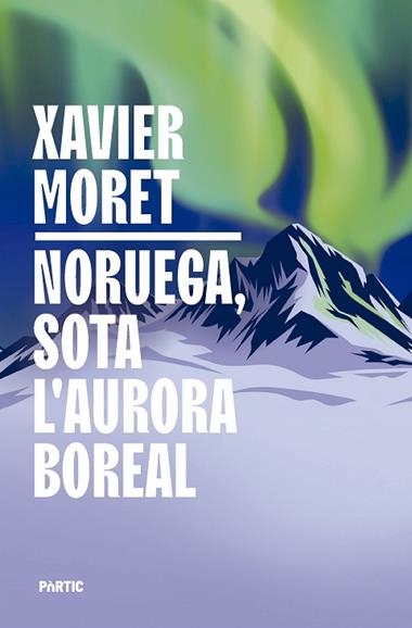 NORUEGA SOTA L'AURORA BOREAL | 9788498096330 | XAVIER MORET I ROS