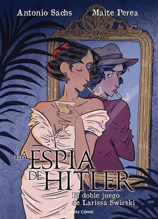 LA ESPIA DE HITLER EL DOBLE JUEGO DE LARISSA SWIRSKY | 9791387919528 | MAITE PEREA RUIZ & ANTONIO SACHS