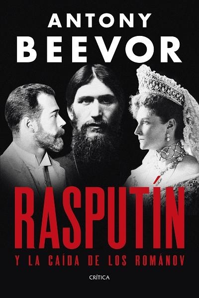 RASPUTIN Y LA CAIDA DE LOS ROMANOV | 9788491998907 | ANTONY BEEVOR