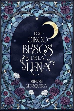 LOS CINCO BESOS DE LA LUNA | 9791388108068 | MIRIAM MOSQUERA