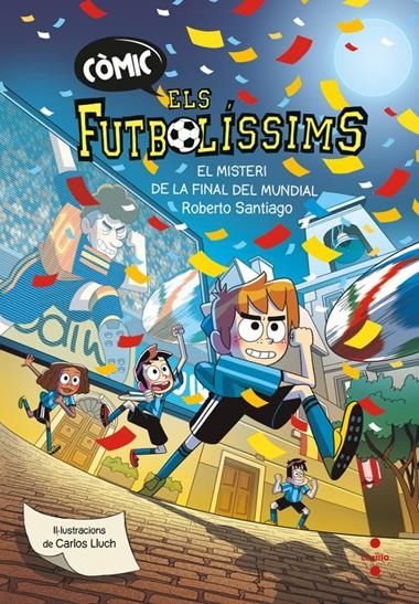 COMIC ELS FUTBOLISSIMS 04 EL MISTERI DE LA FINAL DEL MUNDIAL | 9788466159814 | ROBERTO SANTIAGO