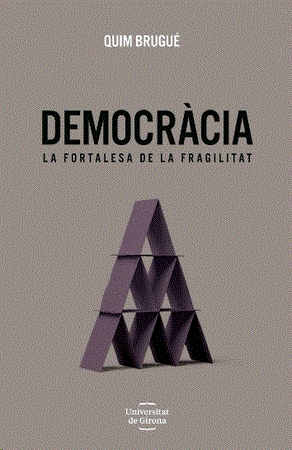 DEMOCRACIA LA FORTALESA DE LA FRAGILITAT | 9788484587491 | QUIM BRUGUE