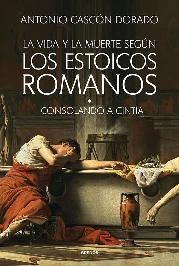 La Vida y la muerte segun los estoicos romanos | 9788424999452 | Antonio Cascon Dorado