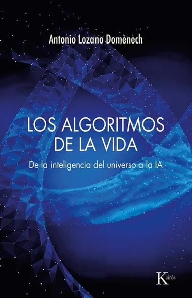 Los Algoritmos de la vida | 9788411214292 | Antonio Lozano Domenech