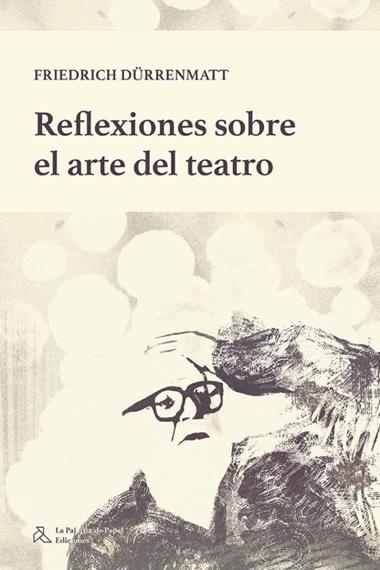 Reflexiones sobre el arte del teatro | 9791399097535 | FRIEDRICH DURRENMATT