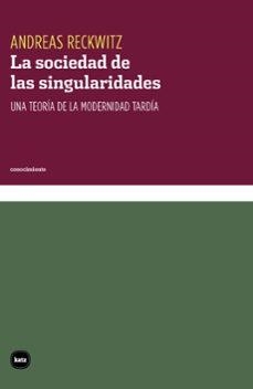 La sociedad de las singularidades | 9788415917564 | ANDREAS RECKWITZ