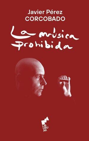La Musica Prohibida | 9788419234957 | JAVIER PEREZ CORCOBADO