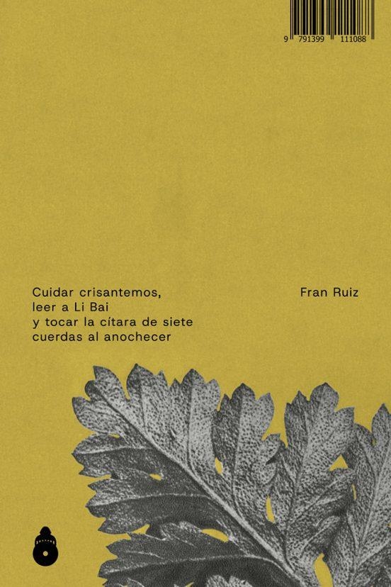 Cuidar crisantemos leer a Li Bai y tocar la citara de siete | 9791399111088 | FRAN RUIZ