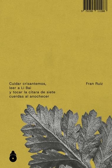 Cuidar crisantemos leer a Li Bai y tocar la citara de siete | 9791399111088 | FRAN RUIZ