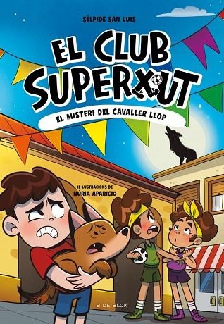 EL CLUB SUPERXUT 06 EL MISTERI DEL CAVALLER LLOP | 9791387695941 | SELPIDE SAN LUIS