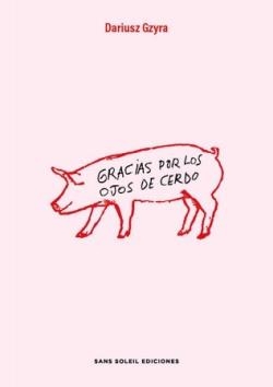 Gracias por los ojos de cerdo | 9791399061857 | DARIUSZ GZYRA