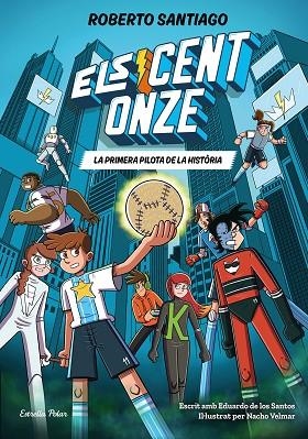 Els Cent Onze 02 La primera pilota de la historia | 9791387783471 | Roberto Santiago