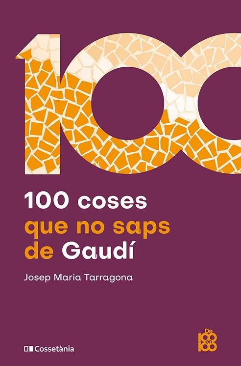 100 COSES QUE NO SAPS DE GAUDI | 9788413566115 | JOSEP MARIA TARRAGONA