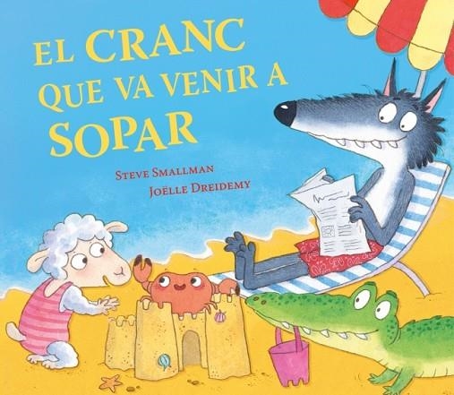 EL CRANC QUE VA VENIR A SOPAR | 9788448873035 | STEVE SMALLMAN & JOELLE DREIDEMY