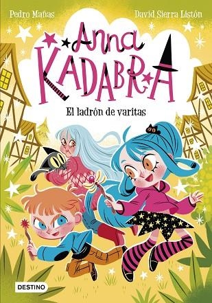 ANNA KADABRA 18 EL LADRON DE VARITAS | 9788408321453 | PEDRO MAÑAS &  DAVID SIERRA LISTON