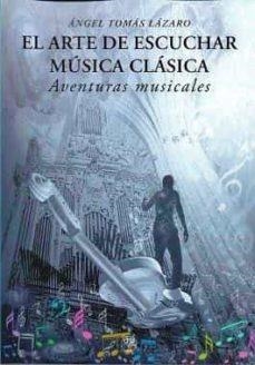 EL ARTE DE ESCUCHAR MUSICA CLASICA | 9788412561951 | ANGEL TOMAS LAZARO