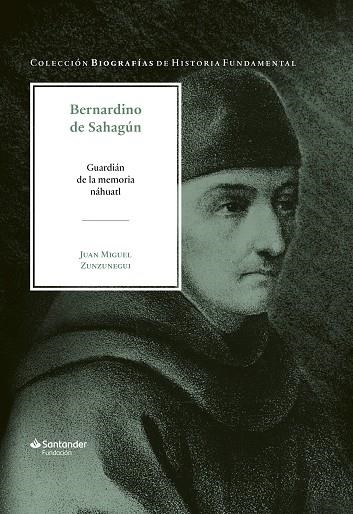 BERNARDINO DE SAHAGUN | 9788417264727 | JUAN MIGUEL ZUNZUNEGUI