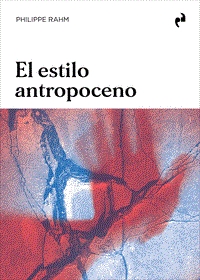 EL ESTILO ANTROPOCENO | 9791387634452 | PHILIPPE RAHM