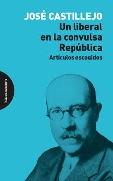 Un liberal en la convulsa Republica | 9791399099584 | JOSE CASTILLEJO
