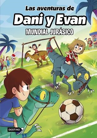 LAS AVENTURAS DE DANI Y EVAN 15 MUNDIAL JURASICO | 9788408322146 | LAS AVENTURAS DE DANI Y EVAN