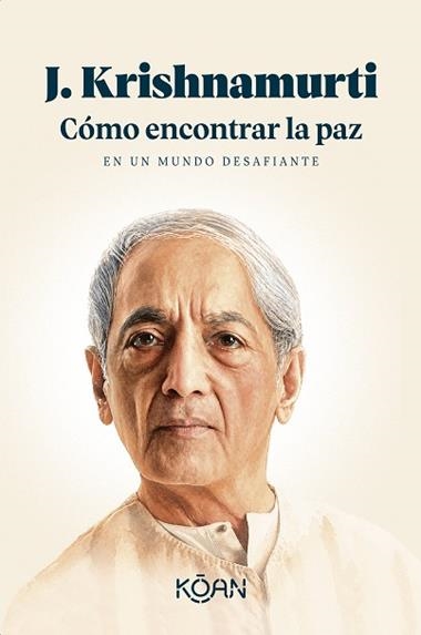 Como encontrar la paz en un mundo desafiante | 9788410358447 | J Krishnamurti