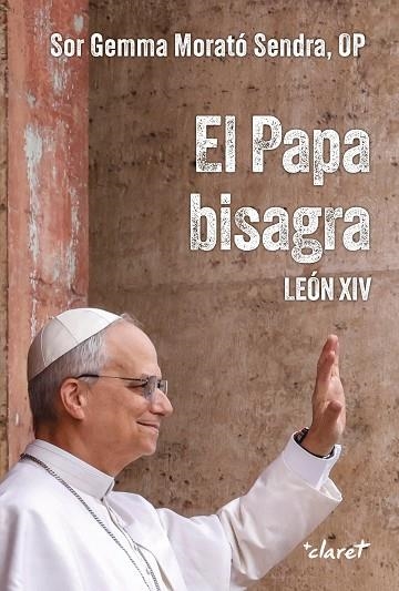 EL PAPA BISAGRA LEON XIV | 9788491366539 | GEMMA MORATO SENDRA