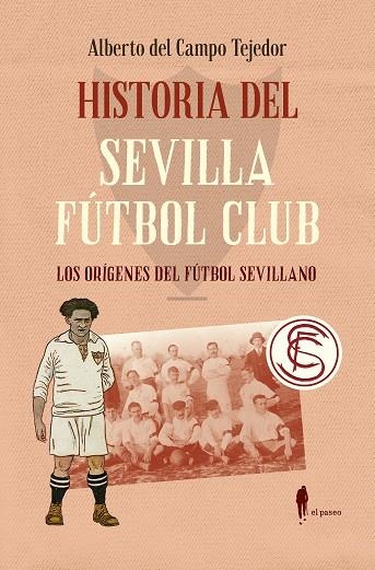 HISTORIA DEL SEVILLA FUTBOL CLUB | 9788419188885 | ALBERTO DEL CAMPO TEJEDOR