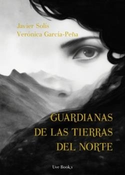 Guardianas de las tierras del norte | 9791399094671 | VERONICA GARCIA-PEÑA & JAVIER SOLIS