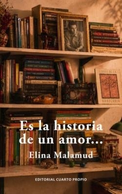 ES LA HISTORIA DE UN AMOR | 9789563964097 | ELINA MALAMUD