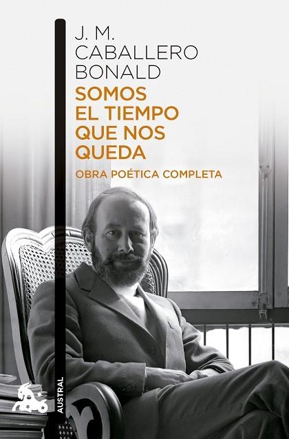 Somos el tiempo que nos queda Obra poetica completa | 9788432251214 | Jose Manuel Caballero Bonald