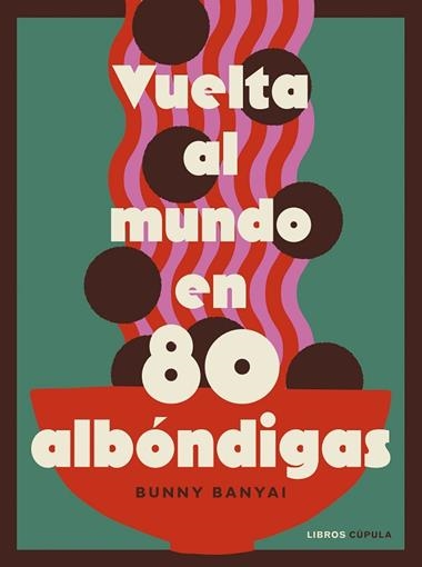 Vuelta al mundo en 80 albondigas | 9788448045548 | Bunny Banyai