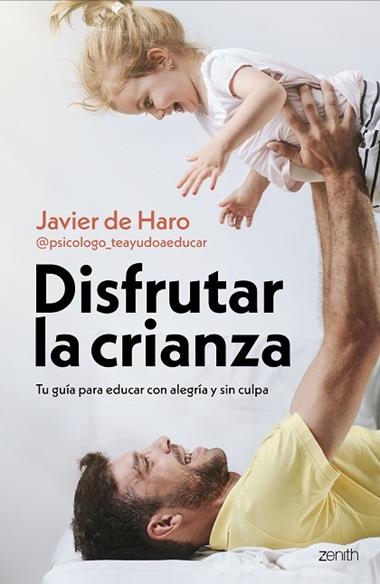 Disfrutar la crianza | 9788408317661 | Javier de Haro @psicologo_teayudoaeducar