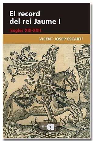 EL RECORD DEL REI JAUME I SEGLES XIII XXI | 9791387680282 | VICENT JOSEP ESCARTI