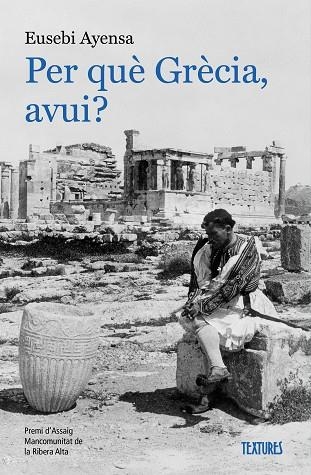 PER QUE GRECIA AVUI | 9788413589138 | EUSEBI AYENSA PRAT