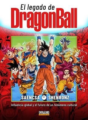 EL LEGADO DE DRAGON BALL | 9791388074707 | SAENCSA & SHENRONZ