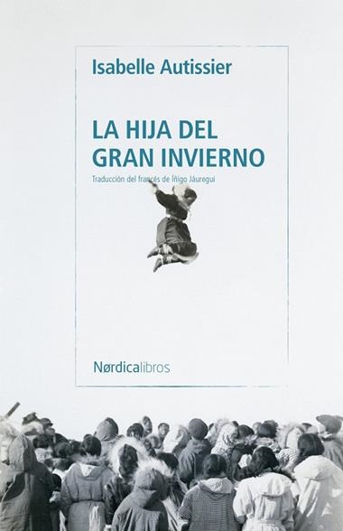 La hija del gran invierno | 9791387922962 | ISABELLE AUTISSIER