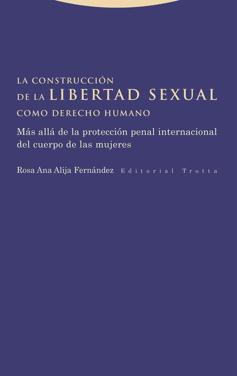 La construccion de la libertad sexual como derecho humano | 9788413643533 | ROSA ANA ALIJA FERNANDEZ