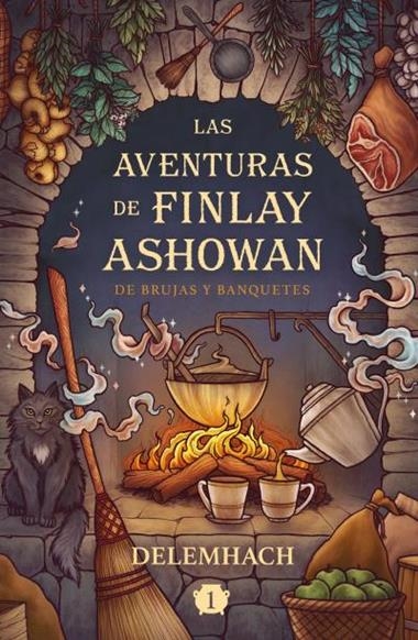 LAS AVENTURAS DE FINLAY ASHOWAN 01 DE BRUJAS Y BANQUETES | 9788410085541 | DELEMHACH